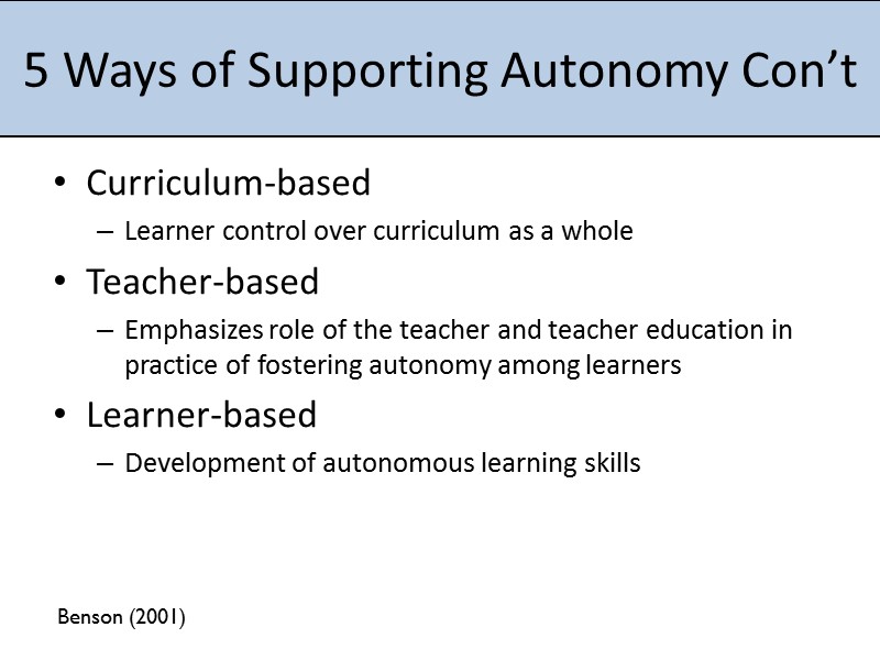 5 Ways of Supporting Autonomy Con’t Curriculum-based Learner control over curriculum as a whole